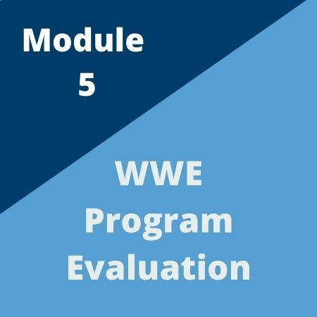 Module 5: WWE program evaluation