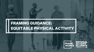 Framing Guidance: Equitable Physical Activity